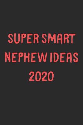 Book cover for Super Smart Nephew Ideas 2020