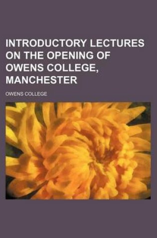 Cover of Introductory Lectures on the Opening of Owens College, Manchester