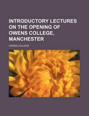 Book cover for Introductory Lectures on the Opening of Owens College, Manchester