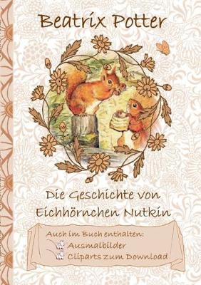 Book cover for Die Geschichte vom Eichhörnchen Nutkin (inklusive Ausmalbilder und Cliparts zum Download)