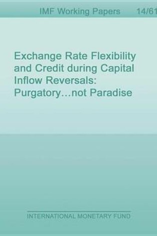 Cover of Exchange Rate Flexibility and Credit During Capital Inflow Reversals: Purgatory Not Paradise