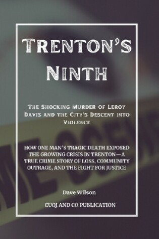 Cover of Trenton's Ninth - The Shocking Murder of Leroy Davis and the City's Descent into Violence