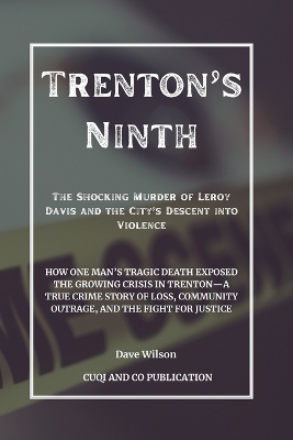 Book cover for Trenton's Ninth - The Shocking Murder of Leroy Davis and the City's Descent into Violence