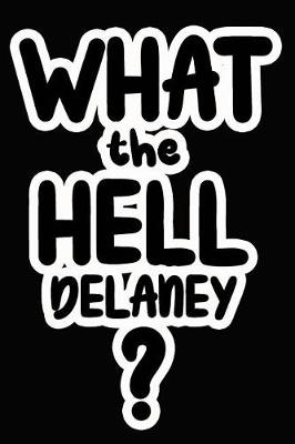 Book cover for What the Hell Delaney?