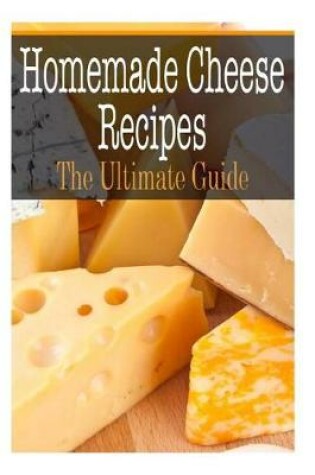 Cover of Homemade Cheese Recipes