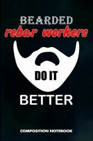 Cover of Bearded Rebar Workers Do It Better