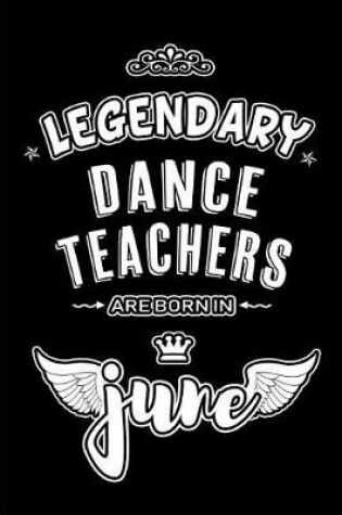 Cover of Legendary Dance Teachers are born in June