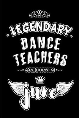 Cover of Legendary Dance Teachers are born in June