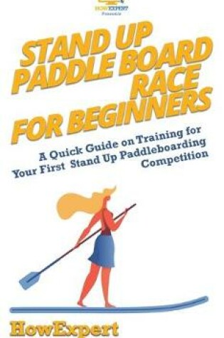 Cover of Stand Up Paddle Board Racing for Beginners