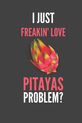 Book cover for I Just Freakin' Love Pitaya