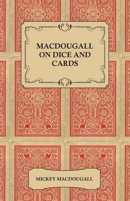 Book cover for MacDougall on Dice and Cards - Modern Rules, Odds, Hints and Warnings for Craps, Poker, Gin Rummy and Blackjack