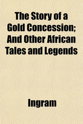 Book cover for The Story of a Gold Concession; And Other African Tales and Legends