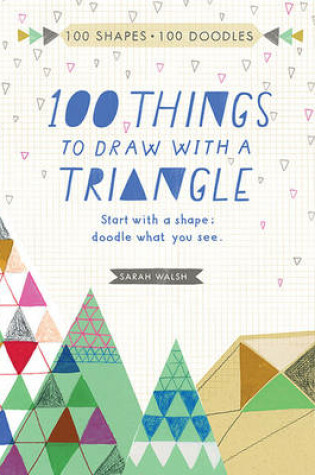Cover of 100 Things to Draw With a Triangle