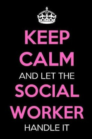 Cover of Keep Calm and Let the Social Worker Handle It