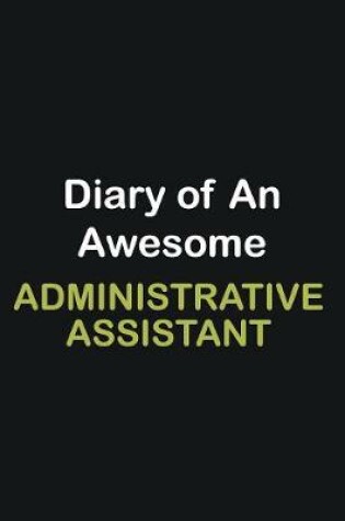 Cover of Diary of an awesome Administrative Assistant