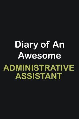 Book cover for Diary of an awesome Administrative Assistant