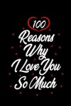 Book cover for 100 reasons why i love you so much