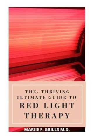 Cover of The, Thriving Ultimate Guide to Red Light Therapy