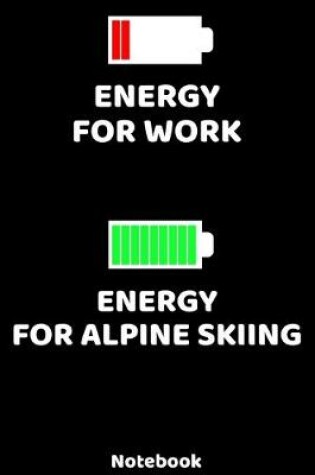 Cover of Energy for Work - Energy for Alpine Skiing Notebook