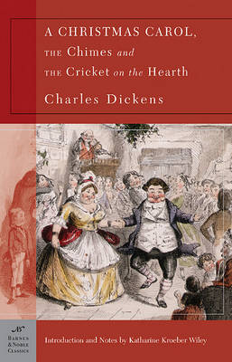 Book cover for A Christmas Carol, The Chimes & The Cricket on the Hearth (Barnes & Noble Classics Series)