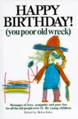 Cover of Happy Birthday! (You Poor Old Wreck)