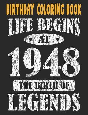 Book cover for Birthday Coloring Book Life Begins At 1948 The Birth Of Legends