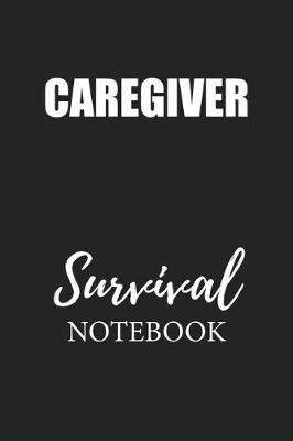Book cover for Caregiver Survival Notebook