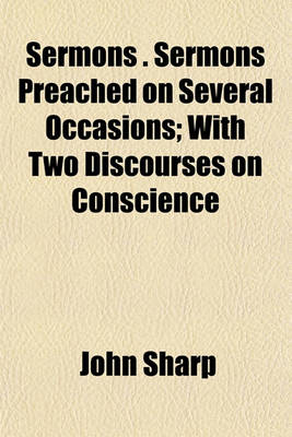 Book cover for Sermons . Sermons Preached on Several Occasions; With Two Discourses on Conscience