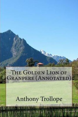 Cover of The Golden Lion of Granpere (Annotated)