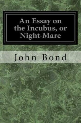 Cover of An Essay on the Incubus, or Night-Mare