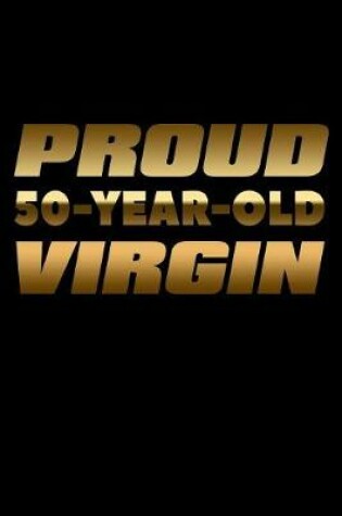 Cover of Proud 50 Year Old Virgin