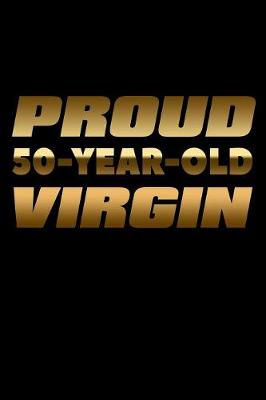 Book cover for Proud 50 Year Old Virgin