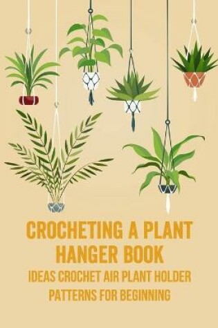 Cover of Crocheting a Plant Hanger Book