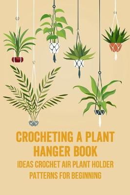 Book cover for Crocheting a Plant Hanger Book