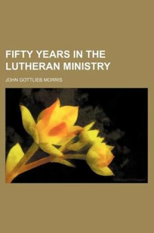 Cover of Fifty Years in the Lutheran Ministry