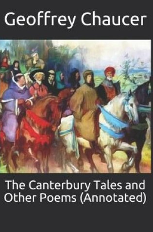 Cover of The Canterbury Tales and Other Poems (Annotated)