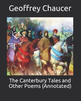 Book cover for The Canterbury Tales and Other Poems (Annotated)