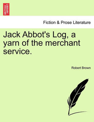 Book cover for Jack Abbot's Log, a Yarn of the Merchant Service.