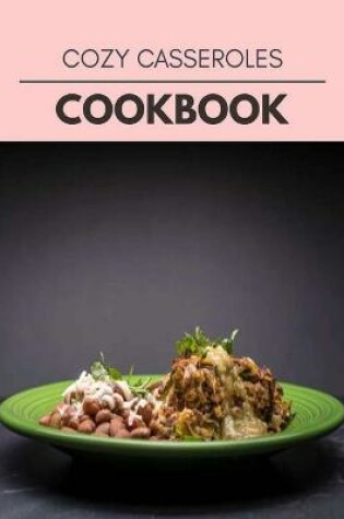 Cover of Cozy Casseroles Cookbook