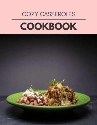 Book cover for Cozy Casseroles Cookbook