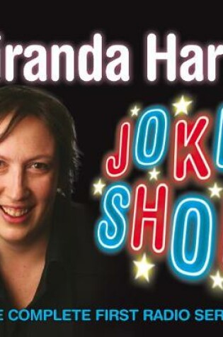 Cover of Miranda Hart's Joke Shop: The Complete First Radio Series