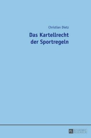 Cover of Das Kartellrecht Der Sportregeln, Das