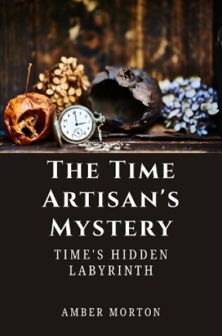 Cover of The Time Artisan's Mystery