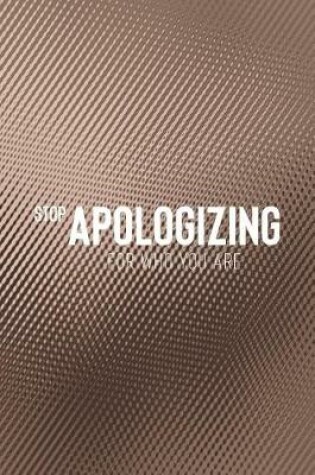 Cover of Stop Apologizing For Who You Are