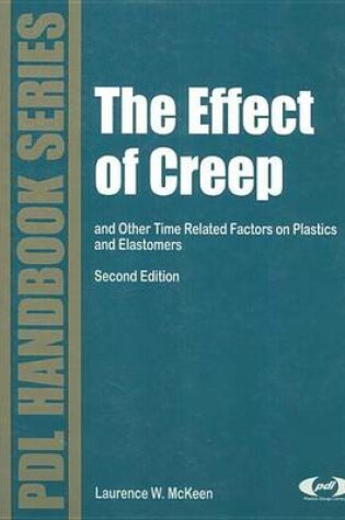 Cover of The Effect of Creep and Other Time Related Factors on Plastics and Elastomers