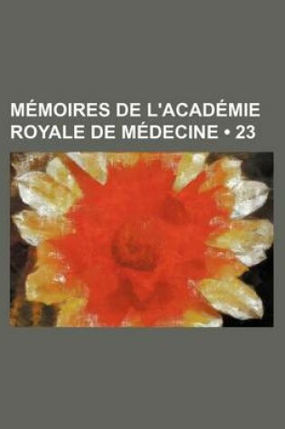 Cover of Memoires de L'Academie Royale de Medecine (23)