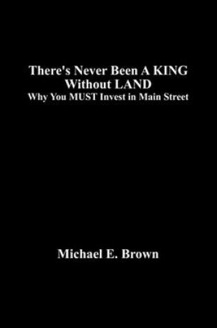 Cover of There's Never Been a King Without Land