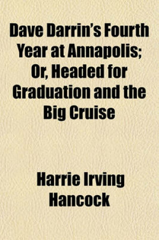 Cover of Dave Darrin's Fourth Year at Annapolis; Or, Headed for Graduation and the Big Cruise