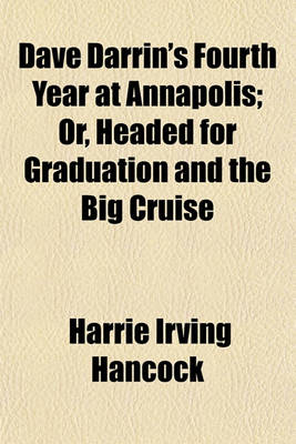 Book cover for Dave Darrin's Fourth Year at Annapolis; Or, Headed for Graduation and the Big Cruise