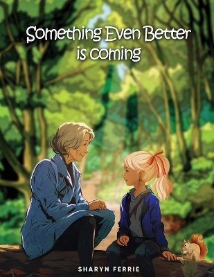 Cover of Something Even Better is Coming